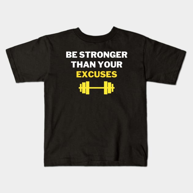 Be Stronger Than Your Excuses Kids T-Shirt by PhotoSphere